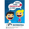 Mama, otec, pripravte ma do prímy: matematika - Hrdina Ľudovít, Maxian Milan