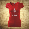 Keep calm and do science, Barva Červená, Velikost S Bezvatriko.cz 208033