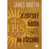 Jezuitský návod (téměř) na všechno - James Martin