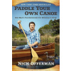 Paddle Your Own Canoe: One Man's Fundamentals for Delicious Living - Nick Offerman