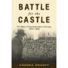 Battle for the Castle : The Myth of Czechoslavakia in Europe 1914-1948
