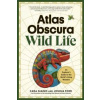Atlas Obscura: Wild Life - Cara Giaimo, Joshua Foer, Workman Publishing