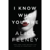 I Know Who You Are (Alice Feeney)(Brožovaná)