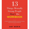 13 Things Mentally Strong People Don't Do Workbook