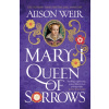 Mary I: Queen of Sorrows