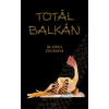 Totál Balkán (Blanka Čechová - vyd. Opravdu skvělé nakladatelství)