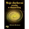 Moje duchovní cesta a channeling - Blechová Zdenka