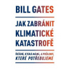 Jak zabránit klimatické katastrofě - Gates Bill