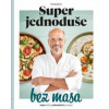 Super jednoduše bez masa - Zdeněk Pohlreich