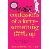 More Confessions of a Forty-Something F**k Up - Alexandra Potter, Pan Books