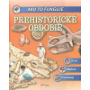 Prehistorické obdobie Ako to funguje