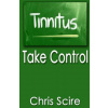 Tinnitus: Take Control (Treatments For Tinnitus Relief) (Chris Scire)(Brožovaná)