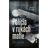 Polícia v rukách mafie - Šloser Peter