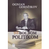 Nebol som politikom - Gerdžikov Ognjan