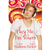 Play Me, I'm Yours (Madison Parker)(Brožovaná)