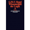 Wissenschaft der Logik II. Erster Teil. Die objektive Logik. Zweites Buch. Zweiter Teil. Die subjektive Logik