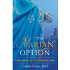 The Marian Option: God's Solution to a Civilization in Crisis