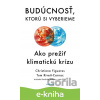 E-kniha Budúcnosť, ktorú si vyberieme - Christiana Figueres, Tom Rivett-Carnac