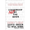 Leadership Not by the Book – 12 Unconventional Principles to Drive Incredible Results - Bill High, David Green
