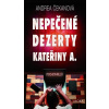 Nepečené dezerty Kateřiny A. - Andrea Čekanová
