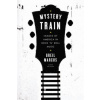 Mystery Train (Greil Marcus)(Brožovaná)