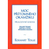 Moc přítomného okamžiku - pracovní kniha - Eckhart Tolle