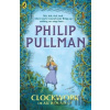 Clockwork or All Wound Up - Philip Pullman, Peter Bailey (ilustrácie)