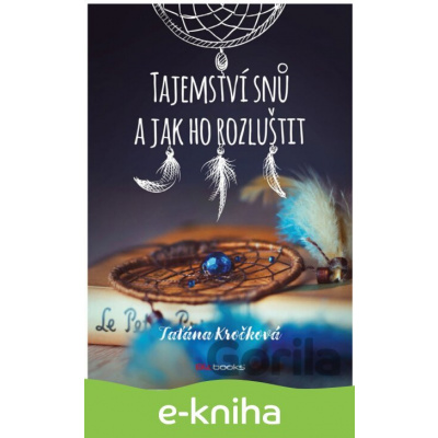 E-kniha Tajemství snů a jak ho rozluštit - Taťána Kročková