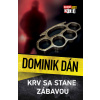 Krv sa stane zábavou - Dominik Dán