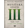 Husitská epopej III Za časů císaře Zikmunda 1426 1437 - Vondruška Vlastimil