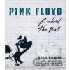Pink Floyd: Behind the Wall - Hugh Fielder
