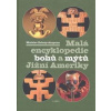 Malá encyklopedie bohů a mýtů Jižní Ameriky - Mnislav Zelený-Atapana
