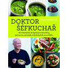 Doktor šéfkuchař 80 chutných receptů pro mé srdce, mé nervy, má záda, můj žaludek, mou kůži...