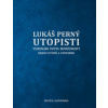 Utopisti. Vizionári sveta budúcnosti. Dejiny utopizmu a utópií. - Lukáš Perný