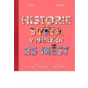 Historie světa v příbězích 25 měst - Tracey Turner; Andrew Donkin