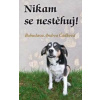 Nikam se nestěhuj! - Bohuslava Andrea Čadková