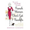French Women Dont Get Facelifts - Mireille Guiliano, Doubleday