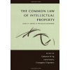 The Common Law of Intellectual Property - Catherine W Ng; Lionel Bently; Giuseppina D Agostino