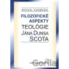 Filozofické aspekty teológie Jána Dunsa Scota - Michal Chabada