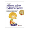 Mámo, už to zvládnu samo!