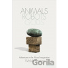 Animals, Robots, Gods - Webb Keane