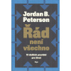 Peterson Jordan B.: Řád není všechno - 12 dalších pravidel pro život (Přemíra chaosu nás ohrožuje nejistotou, přemíra řádu zase vede k úbytku zvídavosti a tvořivé vitality a hrozí zkostnatělostí a tot