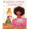 Phoebe Dupree Is Coming to Tea! - Linda Ashman