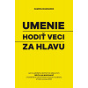 Umenie hodiť veci za hlavu - Damon Zahariades