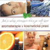 Aromaterapie v kosmetické praxi (Pavlína Klasnová, Renata Klečková)