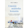 Umenie múdreho konania - Rolf Dobelli
