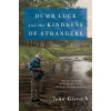 Dumb Luck and the Kindness of Strangers - John Gierach
