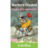 E-kniha Láska pro samouky - Barbora Šťastná, Lela Geislerová (ilustrácie)