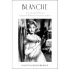 Blanche: The Life and Times of Tennessee Williams's Greatest Creation