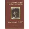 Severomoravské pověsti a zkazky - Indra Bohuslav